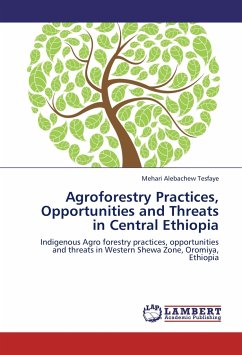 Agroforestry Practices, Opportunities and Threats in Central Ethiopia