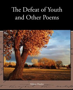 The Defeat of Youth and Other Poems - Huxley, Aldous