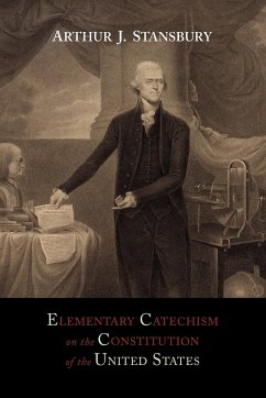 Elementary Catechism on the Constitution of the United States - Stansbury, Arthur J.