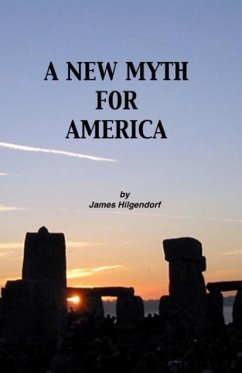 A New Myth for America - Hilgendorf, James