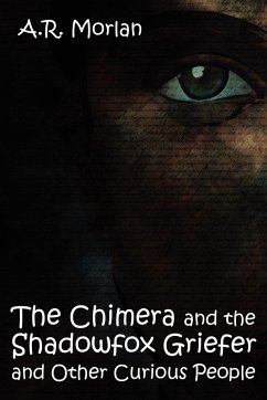 The Chimera and the Shadowfox Griefer and Other Curious People - Morlan, A. R.