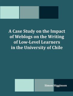 A Case Study on the Impact of Weblogs on the Writing of Low-Level Learners in the University of Chile - Higginson, Simon