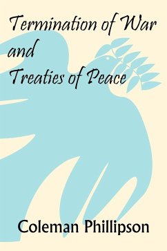 Termination of War and Treaties of Peace - Phillipson, Coleman