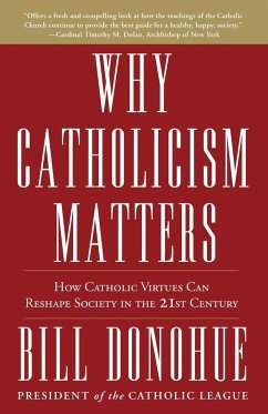Why Catholicism Matters - Donohue, Bill