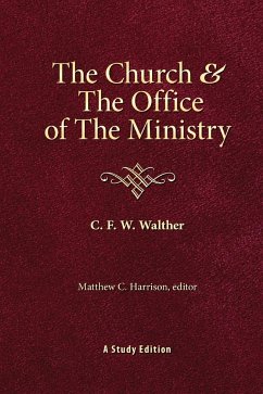 The Church and the Office of the Ministry - Walther, C. F. W