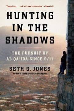 Hunting in the Shadows: The Pursuit of Al Qa'ida Since 9/11 - Jones, Seth G.