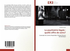 La psychiatrie légale : quelle offre de soins? - Heulin, Nathalie