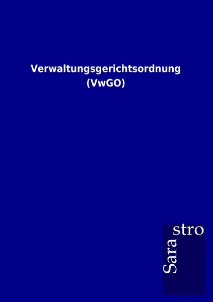 Verwaltungsgerichtsordnung (VwGO) Verwaltungsgerichtsordnung (VwGO)