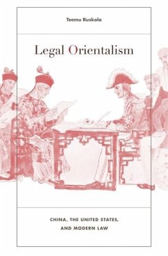 Legal Orientalism: China, the United States, and Modern Law - Ruskola, Teemu
