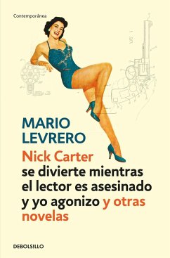 Nick Carter (se divierte mientras el lector es asesinado) y yo agonizo - Varlotta Levrero, Jorge Mario; Mario Levrero