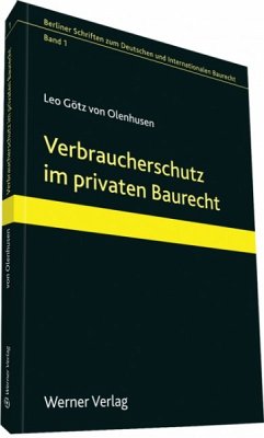 Verbraucherschutz im privaten Baurecht - Olenhusen, Leo Götz von