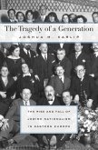 The Tragedy of a Generation: The Rise and Fall of Jewish Nationalism in Eastern Europe