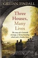 Three Houses, Many Lives - Tindall, Gillian