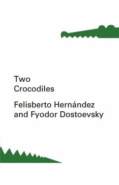 Two Crocodiles - Dostoevsky, Fyodor; Hernandez, Felisberto