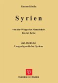 Syrien ¿ von der Wiege der Menschheit bis zu Krise. Mit Abriss der Langzeitgeschichte Sytriens