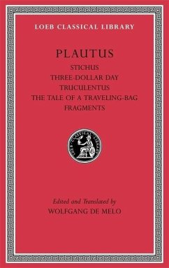 Stichus. Three-Dollar Day. Truculentus. The Tale of a Traveling-Bag. Fragments - Plautus