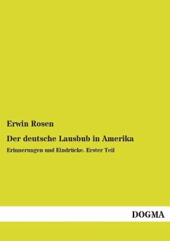 Der deutsche Lausbub in Amerika - Rosen, Erwin