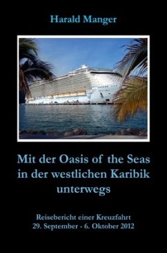 Mit der Oasis of the Seas in der westlichen Karibik unterwegs - Manger, Harald
