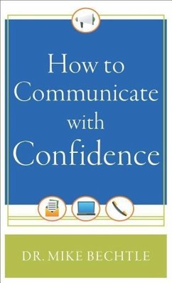 How to Communicate with Confidence - Bechtle, Dr. Mike