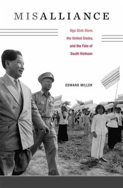 Misalliance: Ngo Dinh Diem, the United States, and the Fate of South Vietnam - Miller, Edward