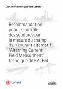 Recommandation pour le contrôle des soudures par la mesure du champ d¿un courant alternatif, Alterning Current Field Measurment, technique dite ACFM