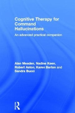 Cognitive Therapy for Command Hallucinations - Meaden, Alan; Keen, Nadine; Aston, Robert