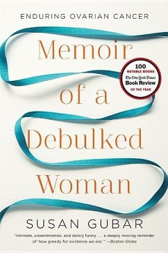 Memoir of a Debulked Woman: Enduring Ovarian Cancer - Gubar, Susan