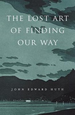The Lost Art of Finding Our Way - Huth, John Edward