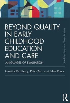 Beyond Quality in Early Childhood Education and Care - Dahlberg, Gunilla; Moss, Peter (Institute of Education, University College London, UK); Pence, Alan (University of Victoria, Canada.)
