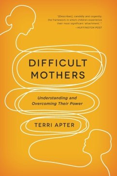 Difficult Mothers: Understanding and Overcoming Their Power - Apter, Terri