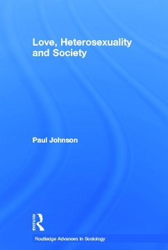 Love, Heterosexuality and Society - Johnson, Paul