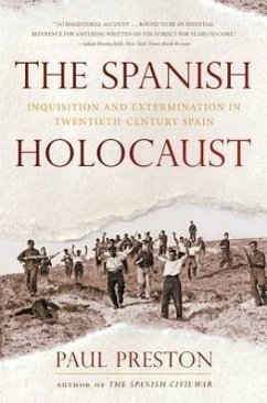 The Spanish Holocaust: Inquisition and Extermination in Twentieth-Century Spain - Preston, Paul