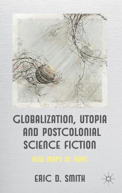 Globalization, Utopia and Postcolonial Science Fiction - Smith, E.