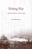 Writing War: Soldiers Record the Japanese Empire