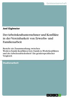 ¿¿Der Arbeitskraftunternehmer und Konflikte in der Vereinbarkeit von Erwerbs- und Familienarbeit - Eiglmeier, Joel