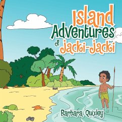 Island Adventures of Jacki-Jacki - Quixley, Barbara
