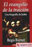 El evangelio de la traición : una biografía de Jesús