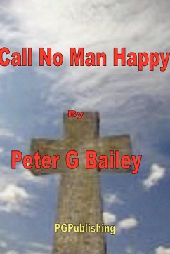 'Call no man happy until he's dead' - Bailey, Peter