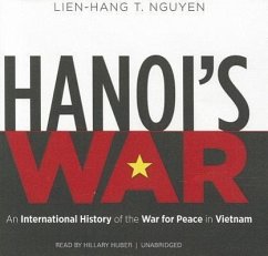 Cover Hanoi's War: An International History of the War for Peace in Vietnam