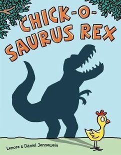 Chick-O-Saurus Rex - Jennewein, Lenore