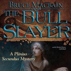 The Bull Slayer: A Plinius Secundus Mystery - Macbain, Bruce