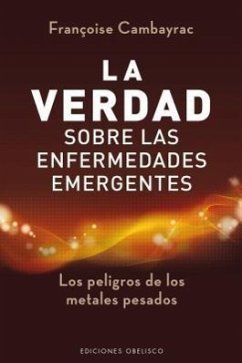 Verdad Sobre Las Enfermedades Emergentes, La - A01; Cambayra, Francoise; Cambayrac, Franocoise