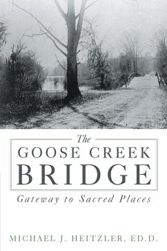 The Goose Creek Bridge - Heitzler Ed D., Michael J.