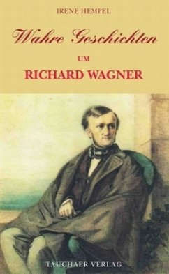 Wahre Geschichten um Richard Wagner - Hempel, Irene