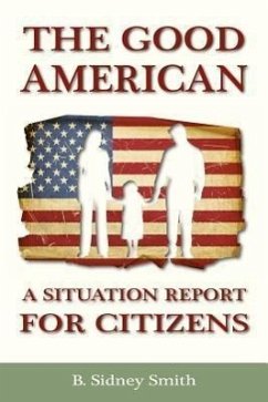 The Good American: A Situation Report for Citizens - Smith, B. Sidney; Smith, Becker Sidney