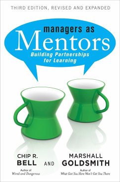 Managers as Mentors: Building Partnerships for Learning - Goldsmith, Marshall;Bell, Chip R.