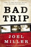 Bad Trip: How the War Against Drugs Is Destroying America