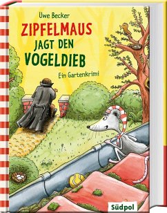 Zipfelmaus jagt den Vogeldieb - Ein Gartenkrimi - Becker, Uwe