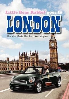 Little Bear Rabbit Goes to London - Washington, Sharalee Marie Shepherd