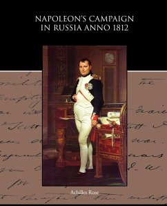 Napoleon s Campaign in Russia Anno 1812 - Rose, Achilles